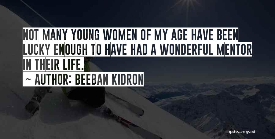 A Mentor Quotes By Beeban Kidron