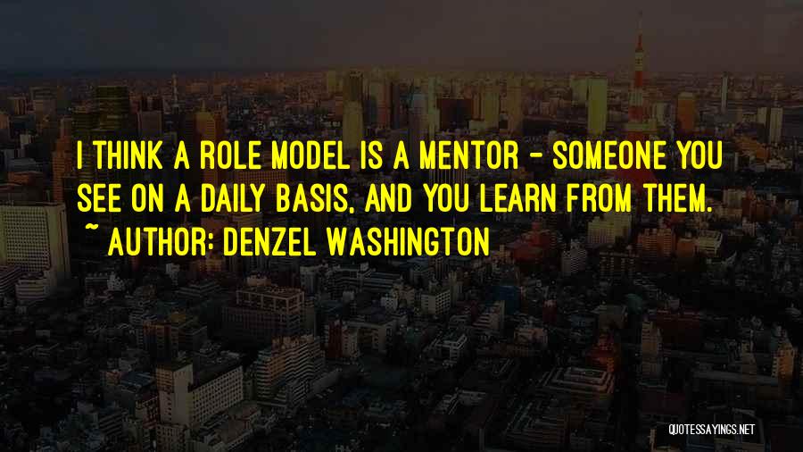 A Mentor Quotes By Denzel Washington