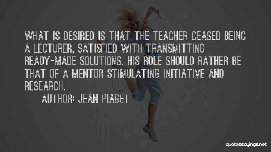 A Mentor Quotes By Jean Piaget