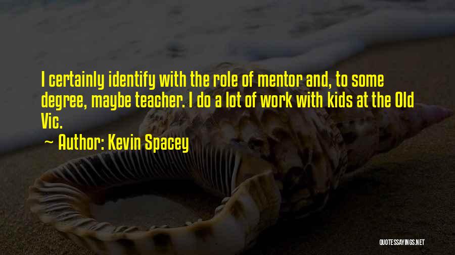 A Mentor Quotes By Kevin Spacey