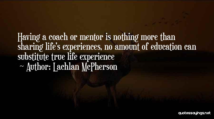 A Mentor Quotes By Lachlan McPherson