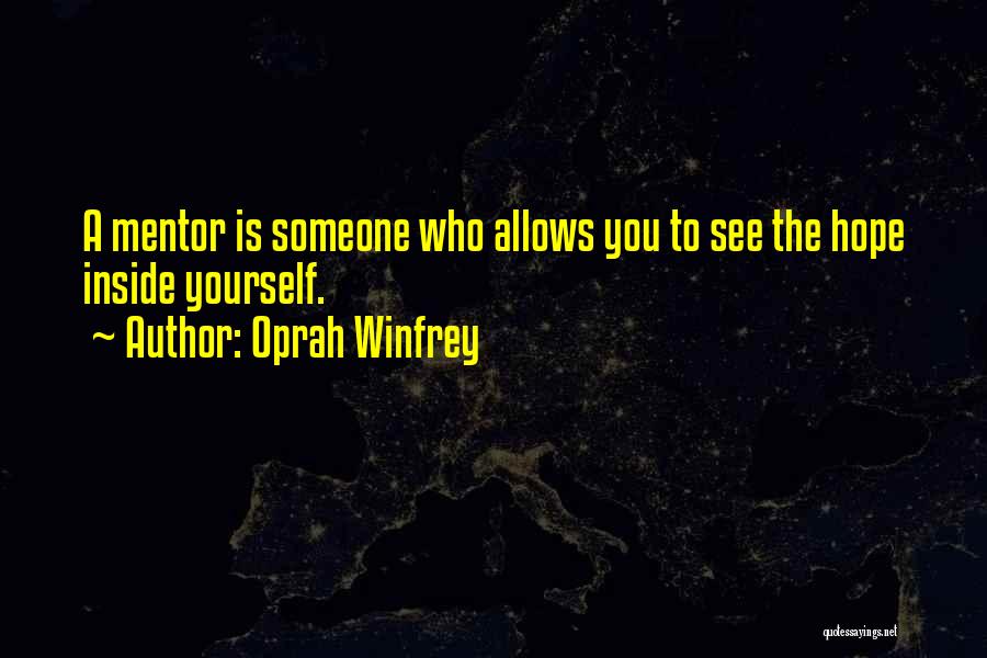 A Mentor Quotes By Oprah Winfrey