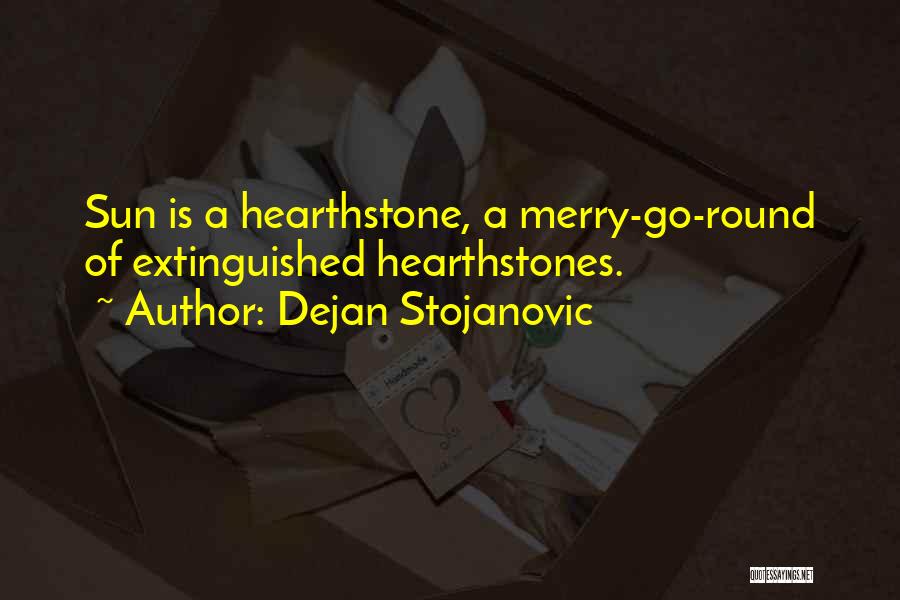 A Merry Go Round Quotes By Dejan Stojanovic