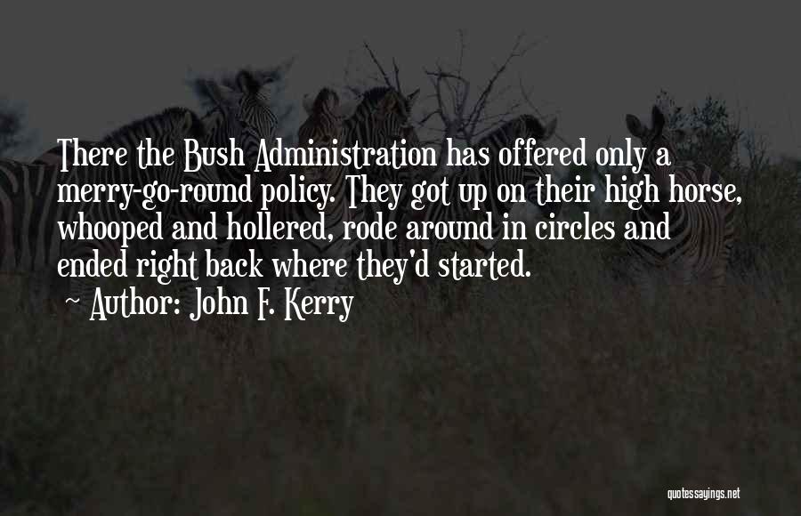 A Merry Go Round Quotes By John F. Kerry