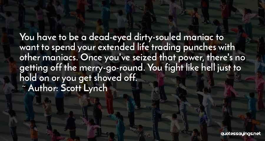 A Merry Go Round Quotes By Scott Lynch