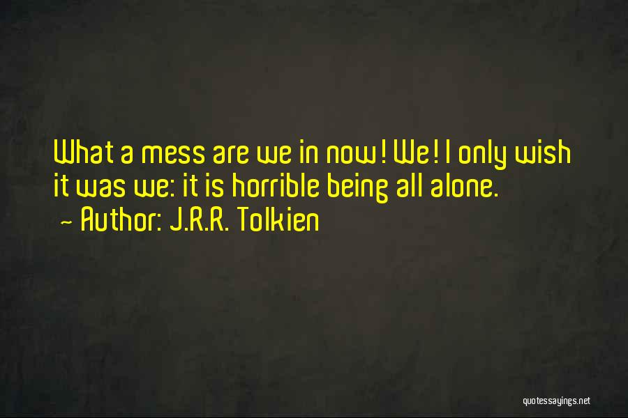 A Mess Quotes By J.R.R. Tolkien