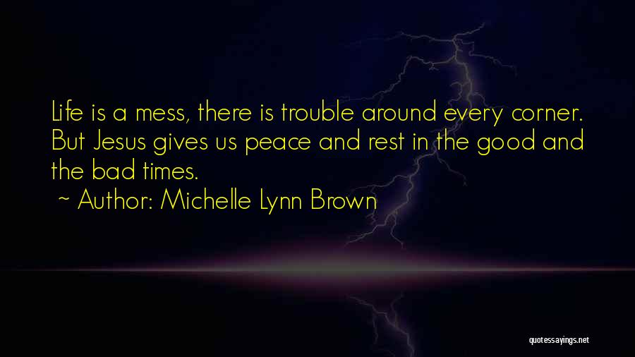 A Mess Quotes By Michelle Lynn Brown