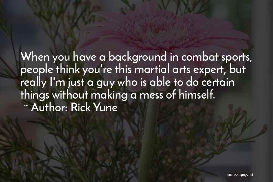 A Mess Quotes By Rick Yune