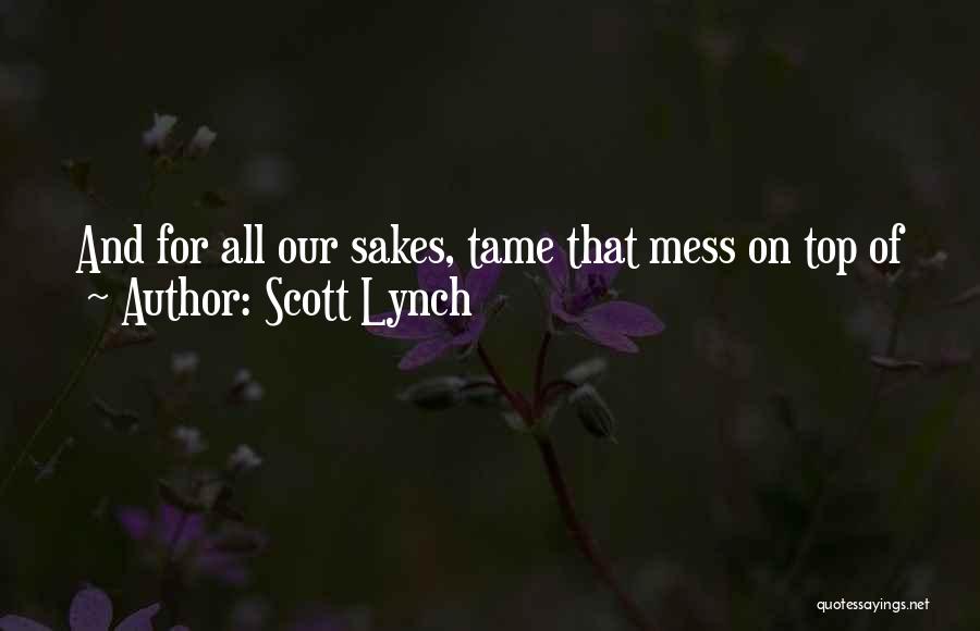 A Mess Quotes By Scott Lynch