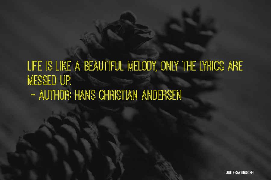 A Messed Up Life Quotes By Hans Christian Andersen