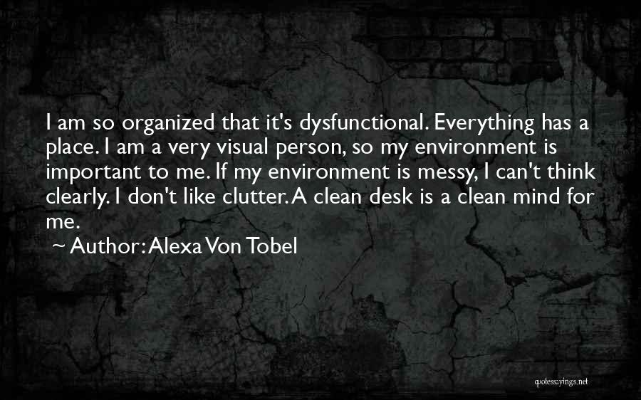 A Messy Desk Quotes By Alexa Von Tobel