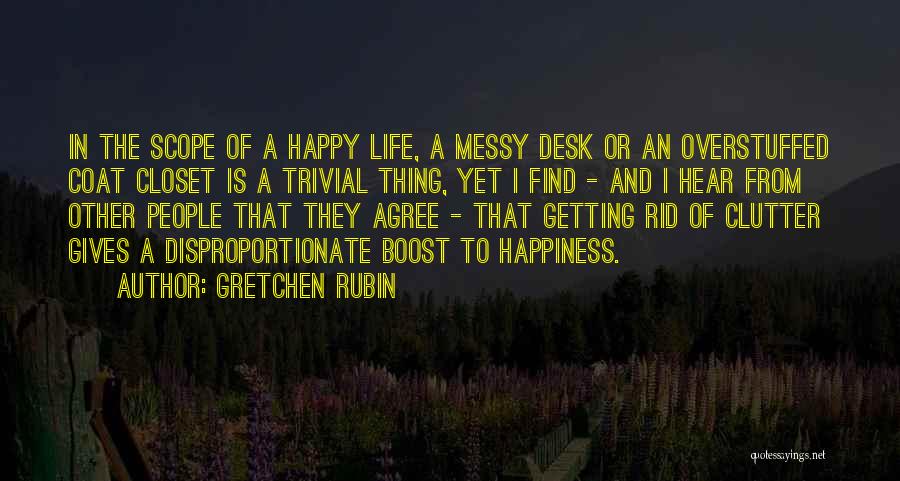 A Messy Desk Quotes By Gretchen Rubin