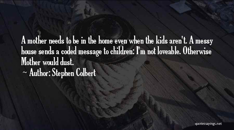 A Messy House Is Quotes By Stephen Colbert