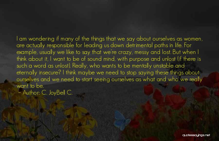 A Messy Mind Quotes By C. JoyBell C.