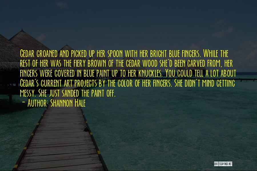 A Messy Mind Quotes By Shannon Hale