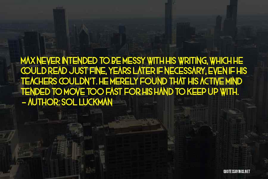 A Messy Mind Quotes By Sol Luckman