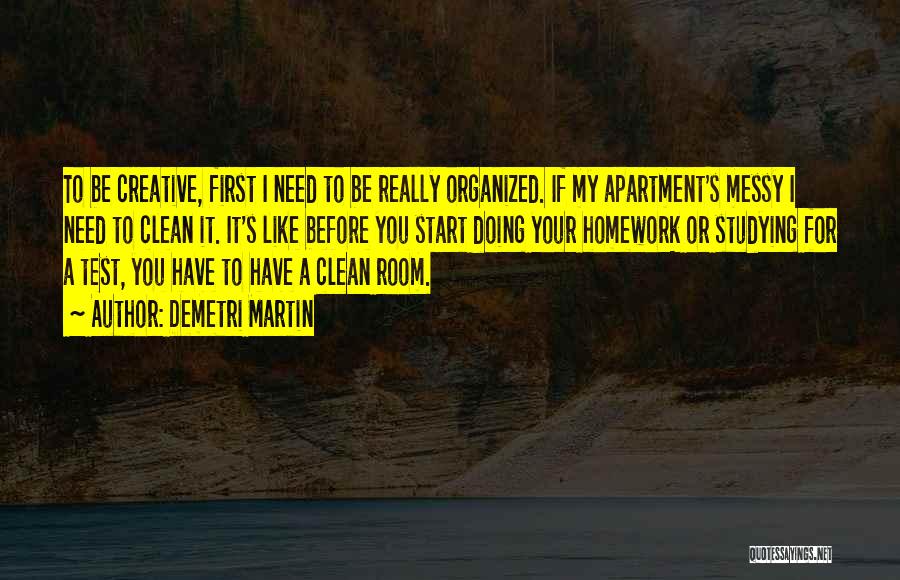 A Messy Room Quotes By Demetri Martin