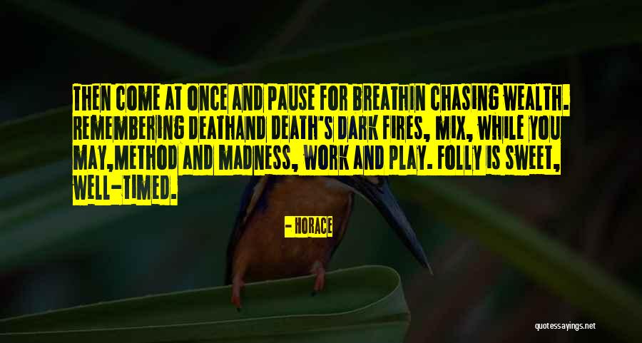 A Method To The Madness Quotes By Horace A Method To The Madness Quotes By Horace