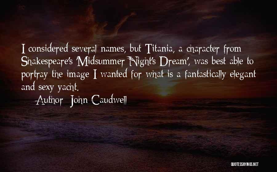 A Midsummer Night's Dream Quotes By John Caudwell