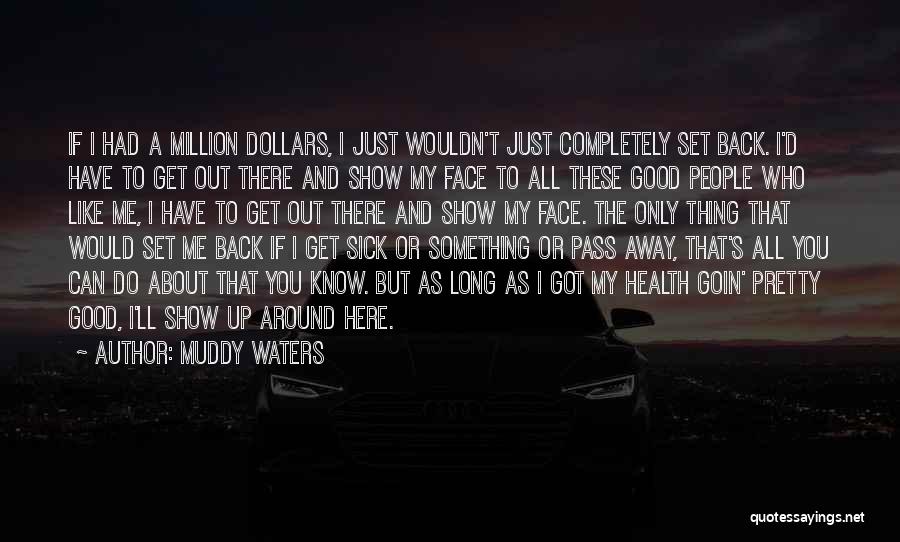 A Million Dollars Quotes By Muddy Waters