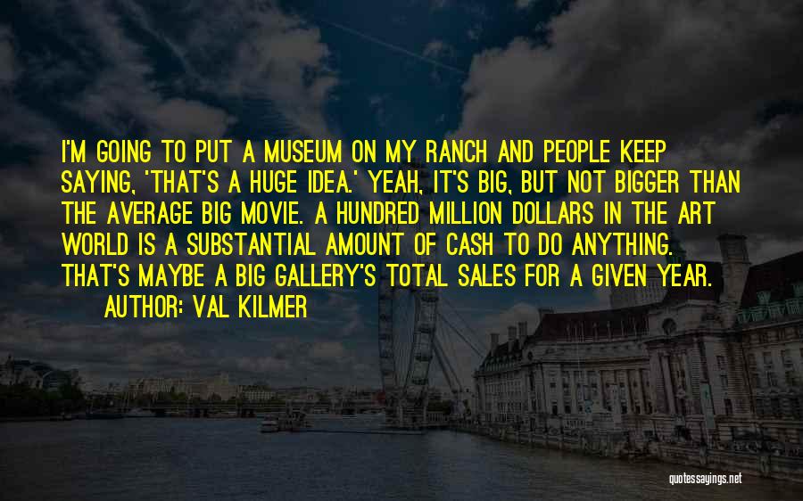 A Million Dollars Quotes By Val Kilmer