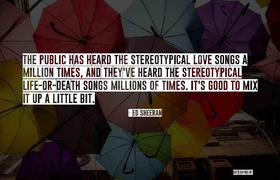A Million Little Things Quotes By Ed Sheeran A Million Little Things Quotes By Ed Sheeran