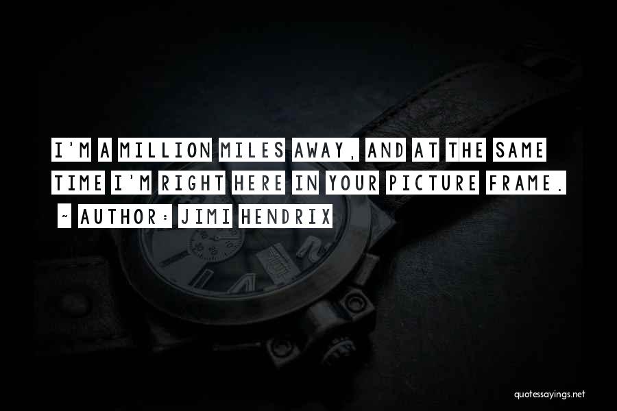 A Million Miles Away Quotes By Jimi Hendrix