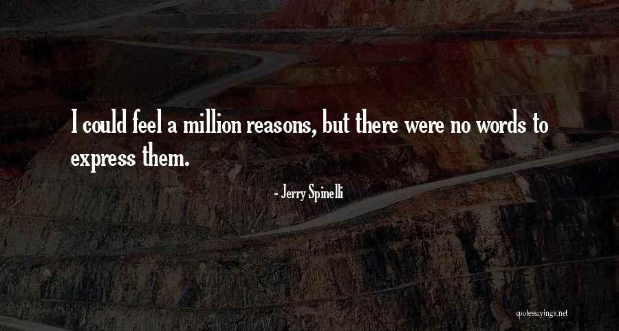 A Million Reasons Quotes By Jerry Spinelli