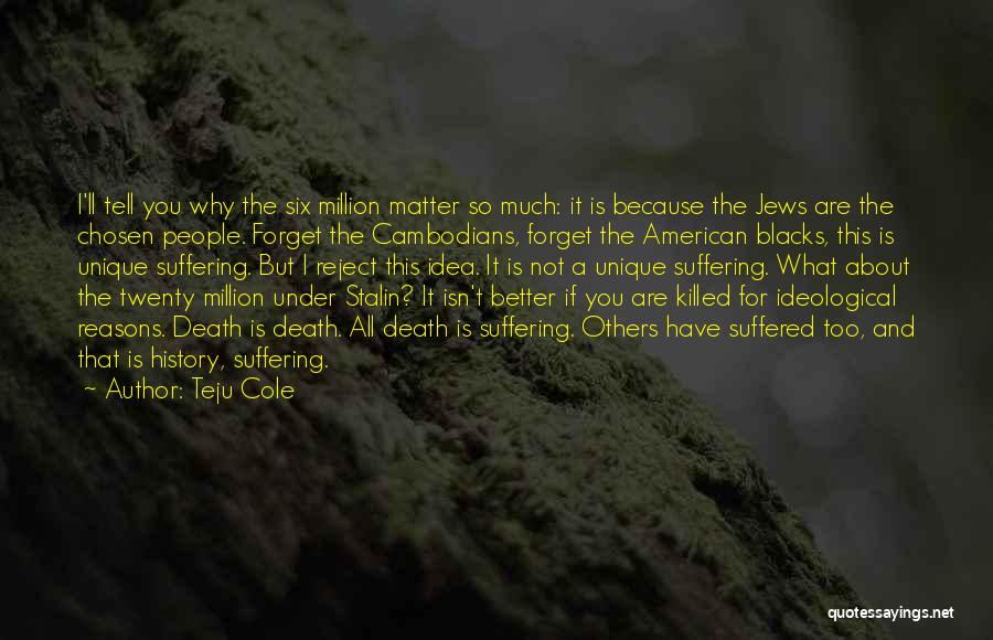 A Million Reasons Quotes By Teju Cole