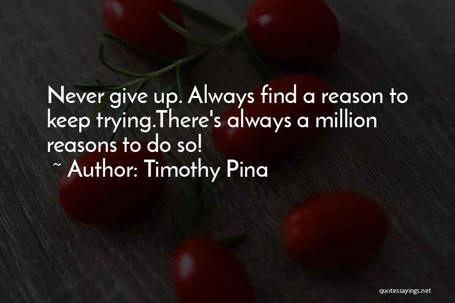 A Million Reasons Quotes By Timothy Pina