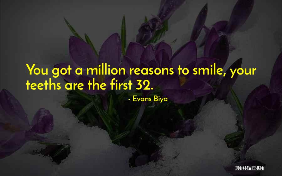 A Million Reasons To Smile Quotes By Evans Biya