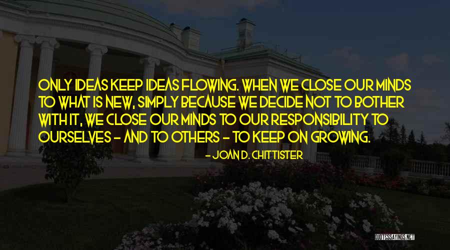 A Mind Is Ever Growing Quotes By Joan D. Chittister A Mind Is Ever Growing Quotes By Joan D. Chittister