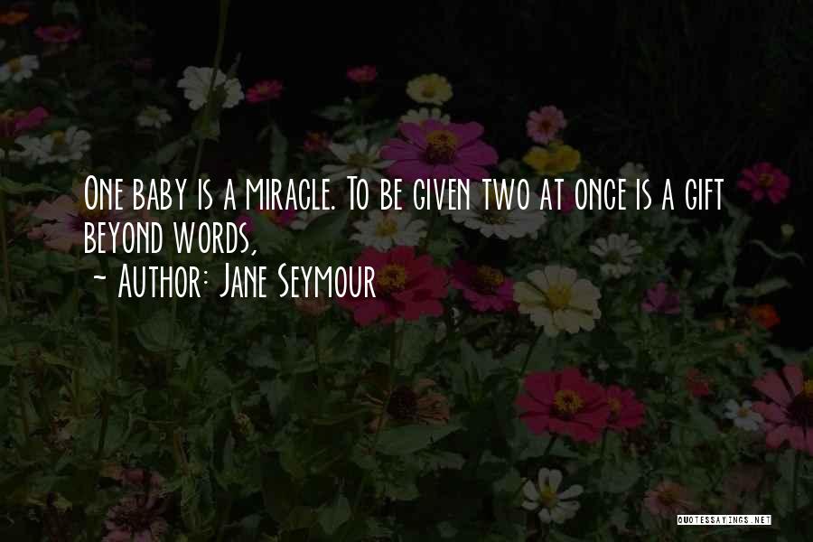 A Miracle Baby Quotes By Jane Seymour