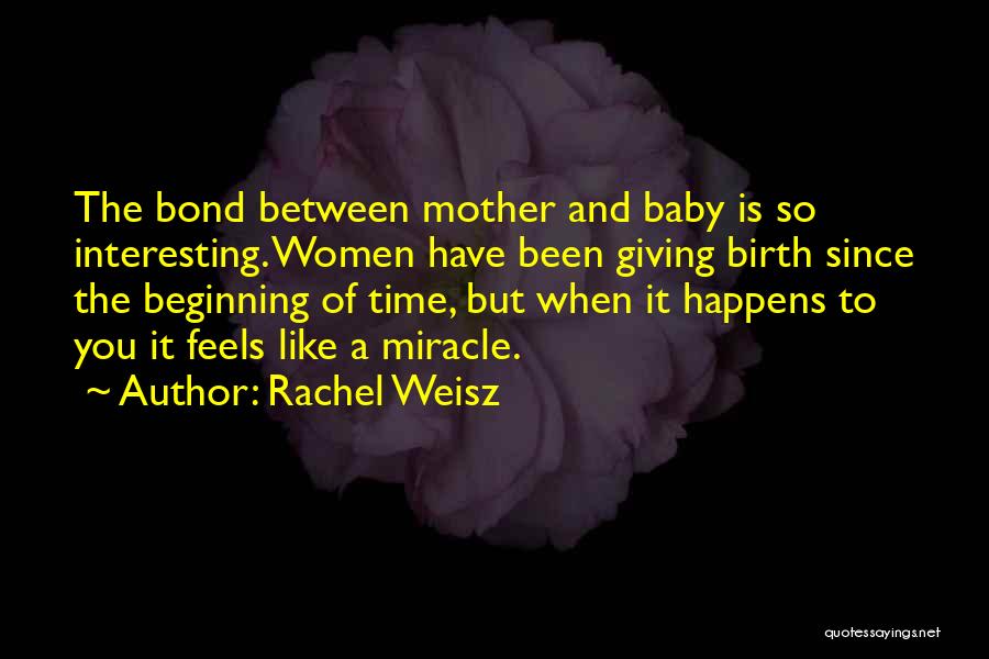 A Miracle Baby Quotes By Rachel Weisz