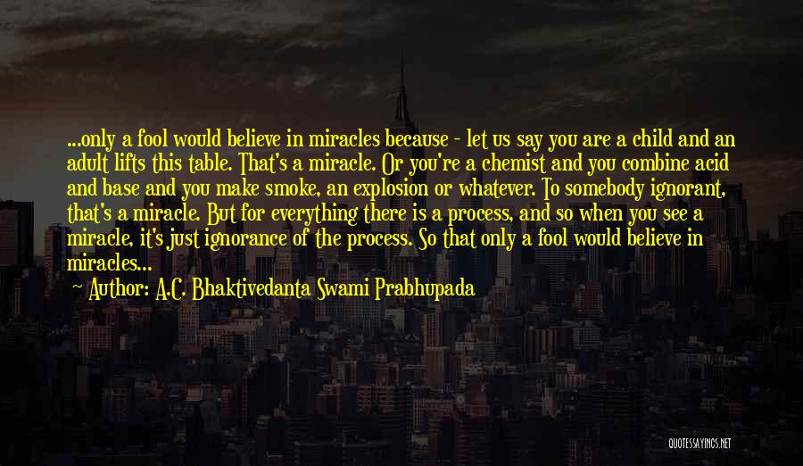 A Miracle Child Quotes By A.C. Bhaktivedanta Swami Prabhupada