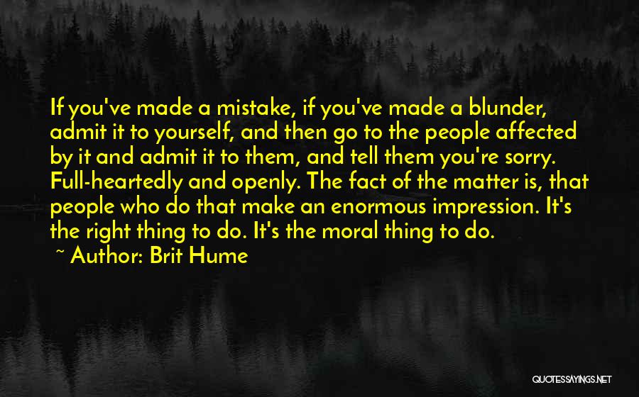 A Mistake You Made Quotes By Brit Hume