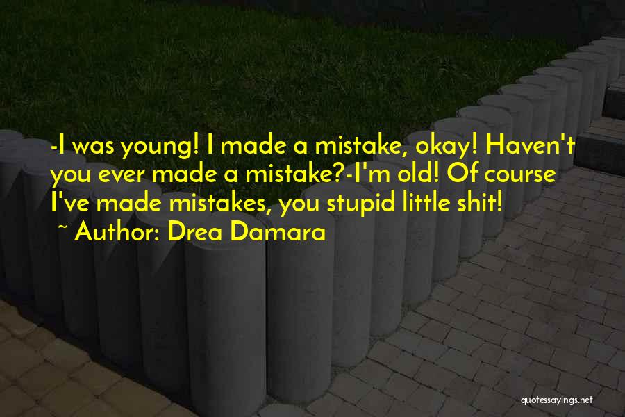 A Mistake You Made Quotes By Drea Damara