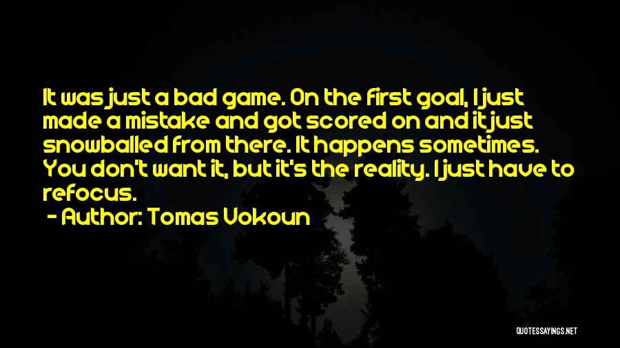 A Mistake You Made Quotes By Tomas Vokoun