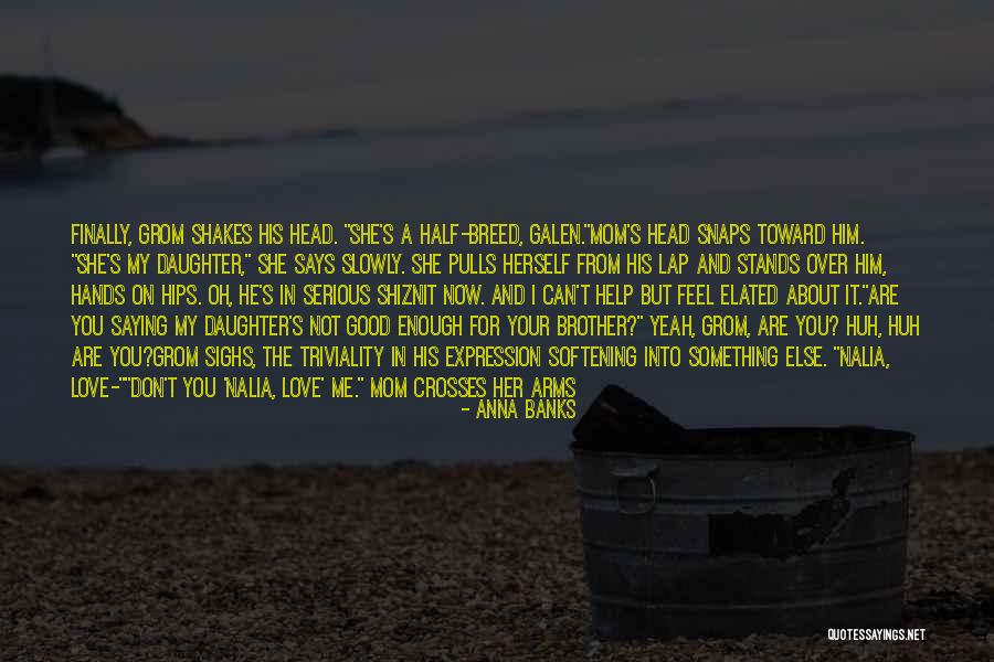 A Mom And A Daughter Quotes By Anna Banks A Mom And A Daughter Quotes By Anna Banks