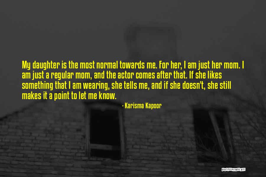 A Mom And A Daughter Quotes By Karisma Kapoor A Mom And A Daughter Quotes By Karisma Kapoor