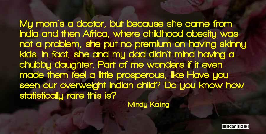 A Mom And A Daughter Quotes By Mindy Kaling A Mom And A Daughter Quotes By Mindy Kaling