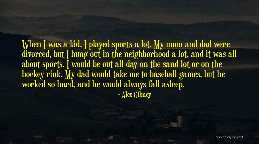 A Mom And Dad Quotes By Alex Gibney A Mom And Dad Quotes By Alex Gibney
