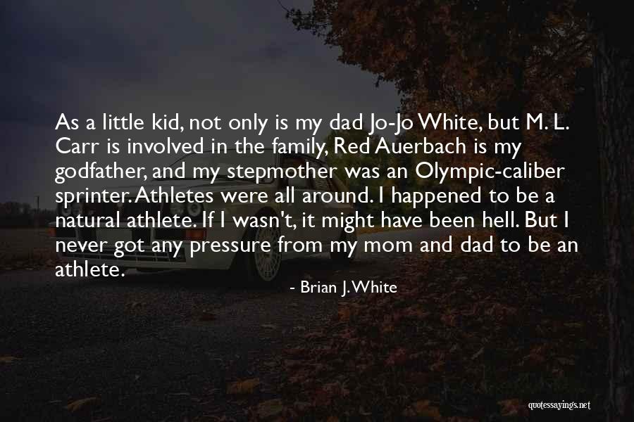 A Mom And Dad Quotes By Brian J. White A Mom And Dad Quotes By Brian J. White