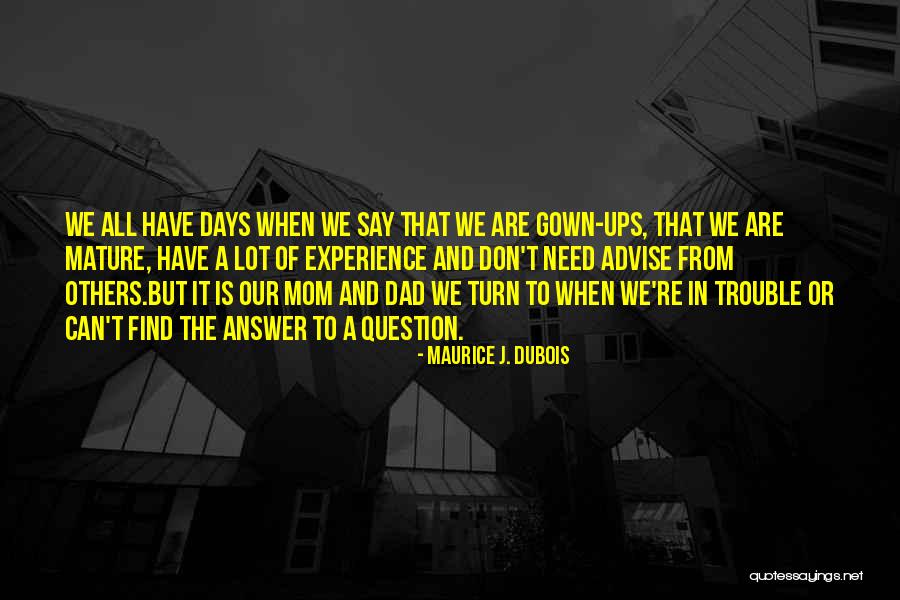 A Mom And Dad Quotes By Maurice J. Dubois A Mom And Dad Quotes By Maurice J. Dubois