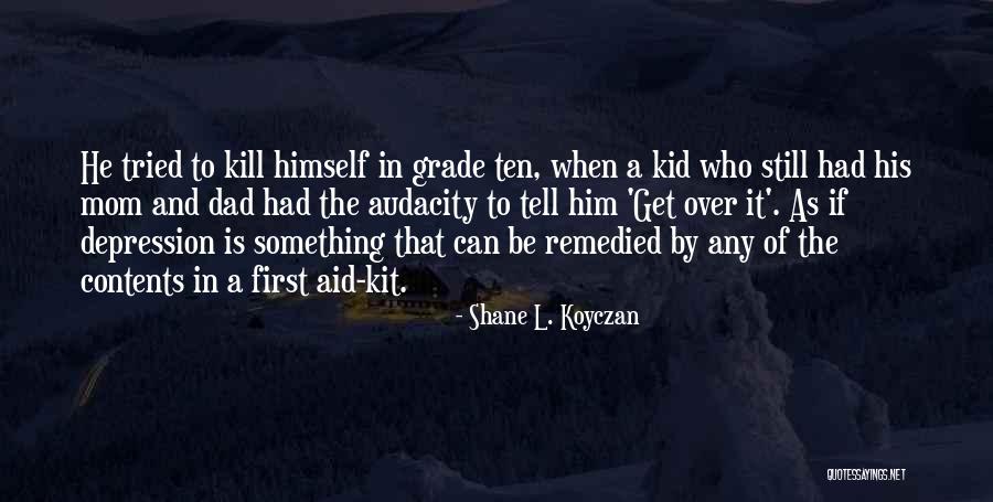 A Mom And Dad Quotes By Shane L. Koyczan A Mom And Dad Quotes By Shane L. Koyczan