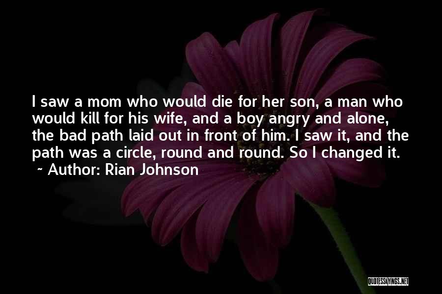 A Mom And Son Quotes By Rian Johnson