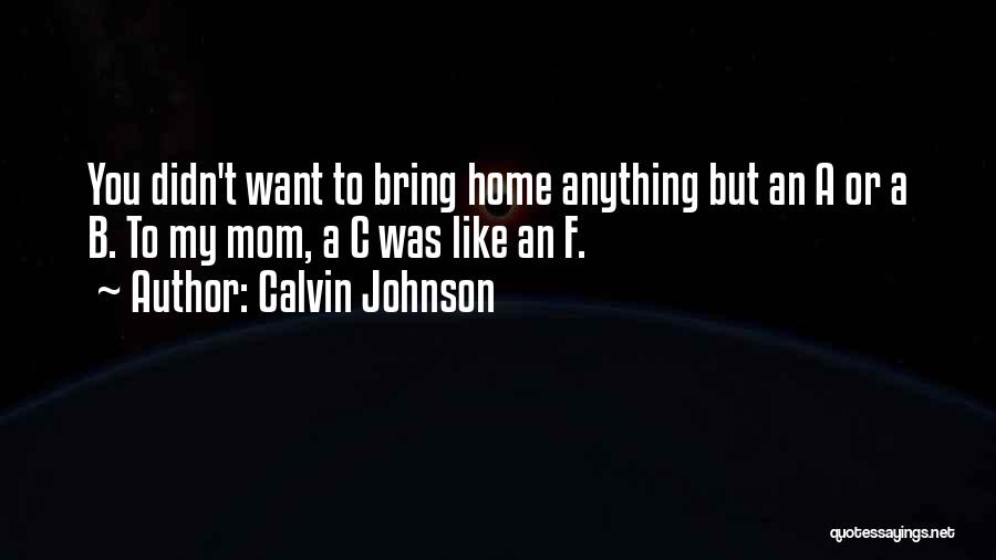 A Mom Quotes By Calvin Johnson