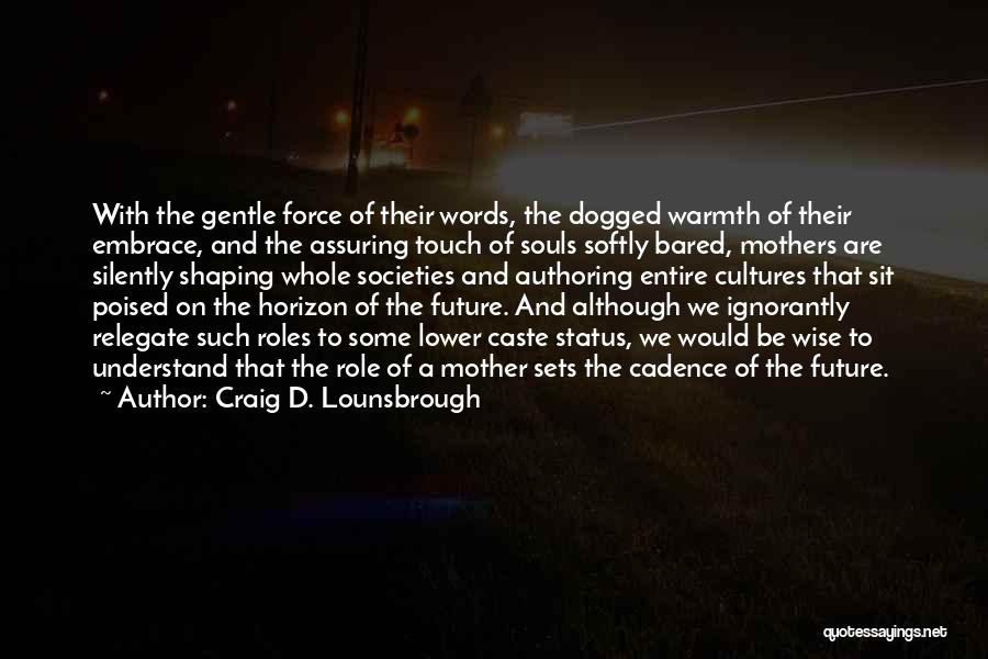 A Mom Quotes By Craig D. Lounsbrough