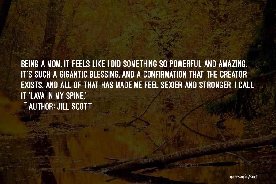 A Mom Quotes By Jill Scott