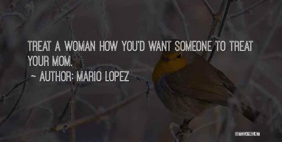 A Mom Quotes By Mario Lopez